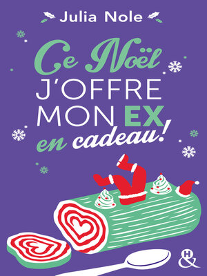 cover image of Ce Noël, j'offre mon ex en cadeau !